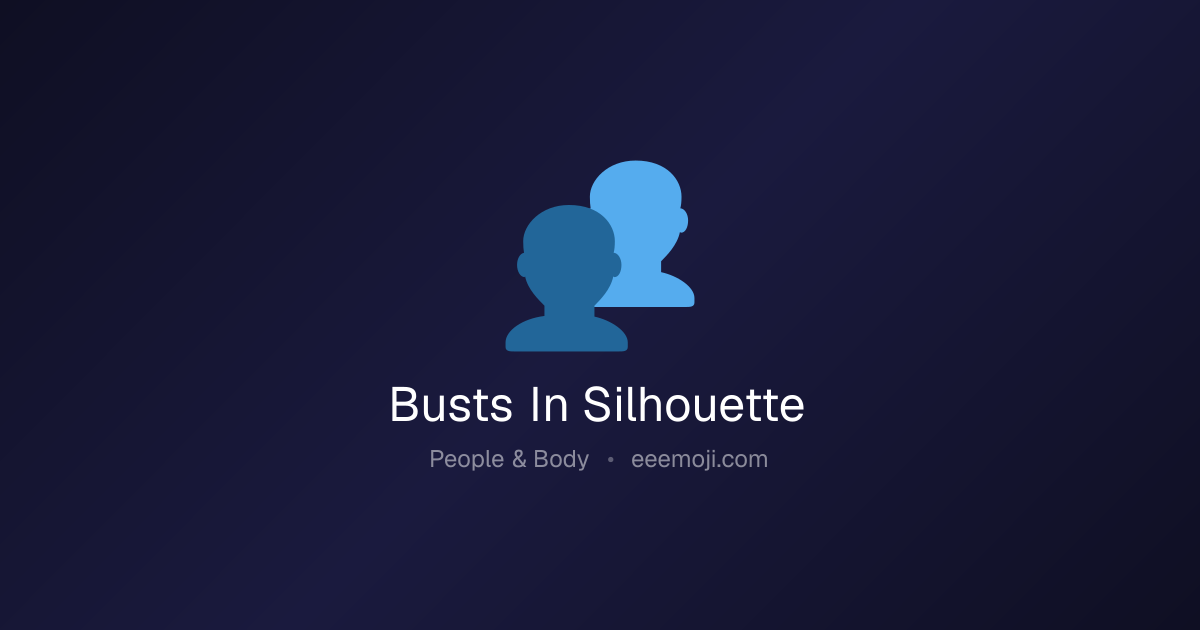 👥 Busts In Silhouette Emoji: Meaning, Trends & Copy