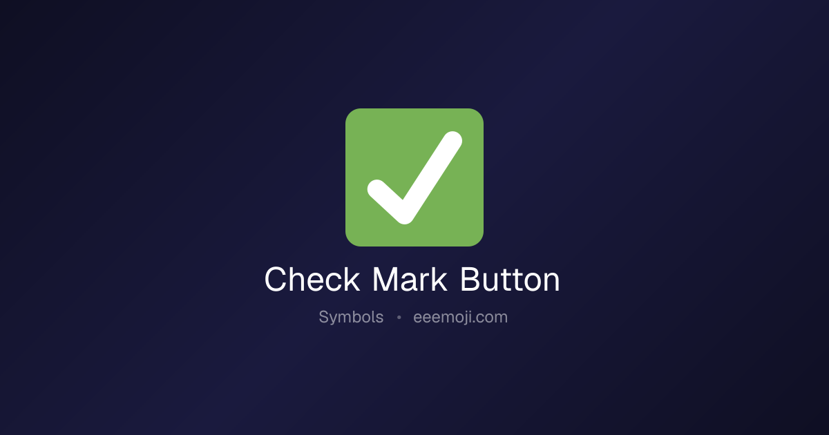 ️ Check Mark Button Emoji: Meaning, Trends & Copy