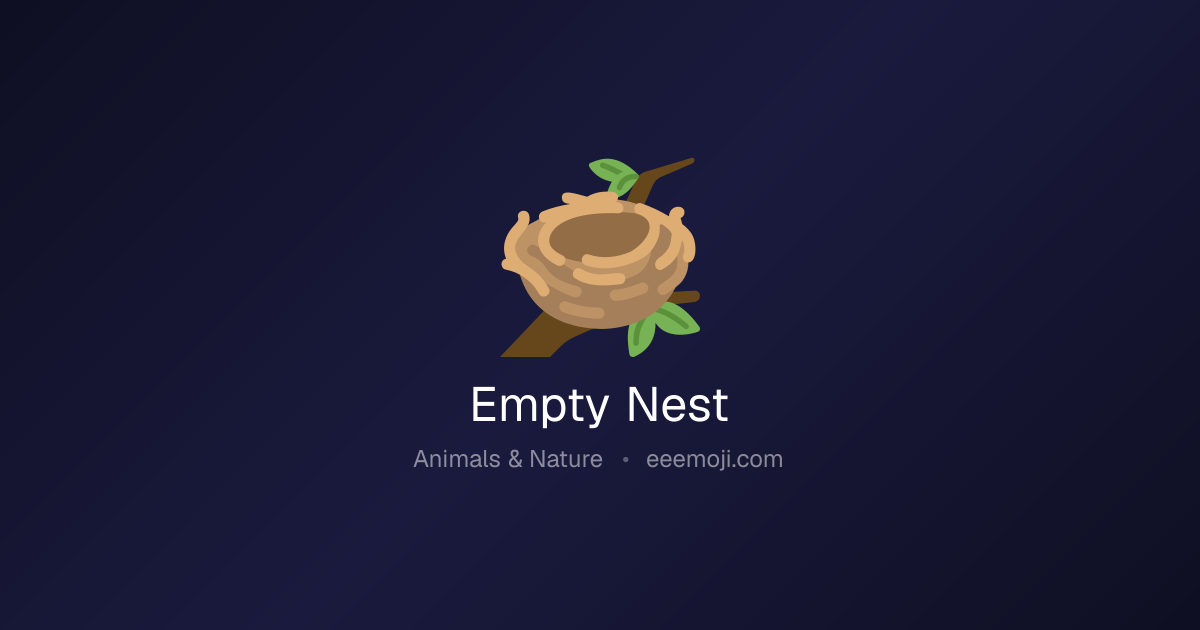 🪹 Empty Nest Emoji: Meaning, Trends & Copy