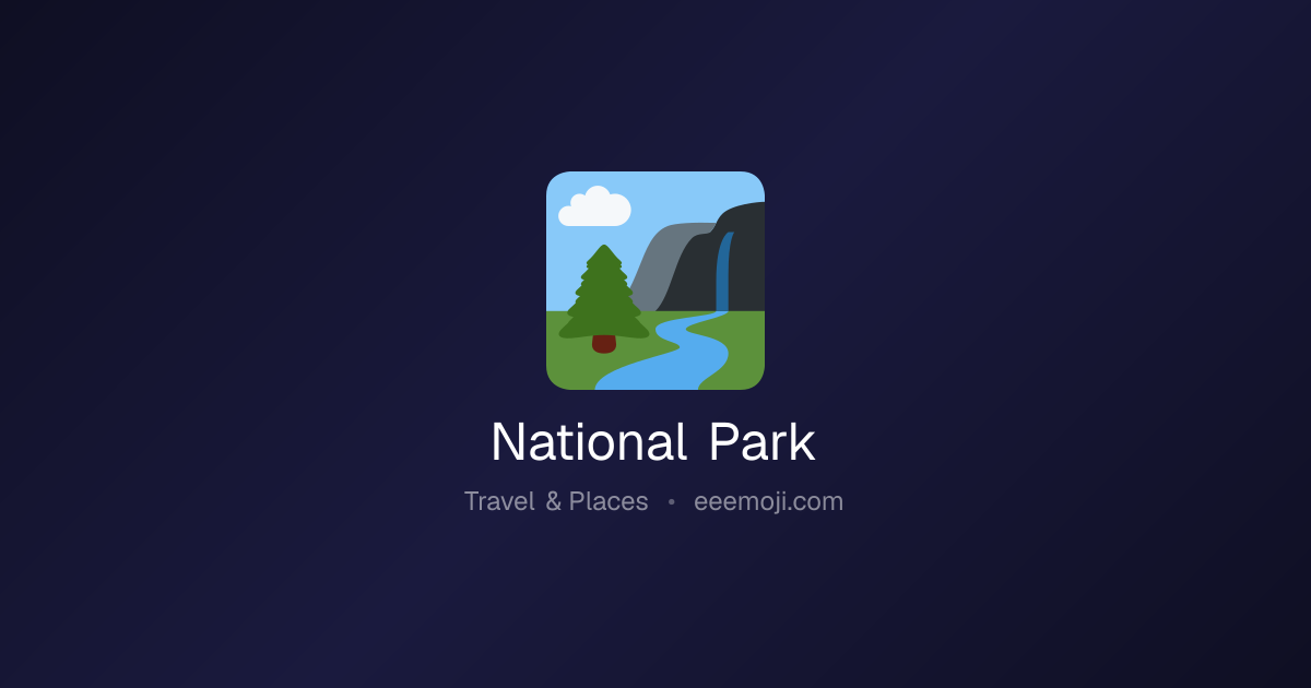 🏞️ National Park Emoji: Meaning, Trends & Copy