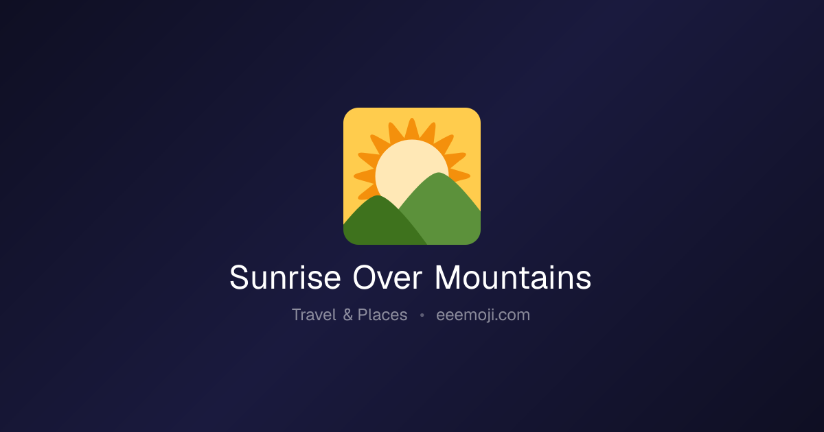 🌄 Sunrise Over Mountains Emoji: Meaning, Trends & Copy