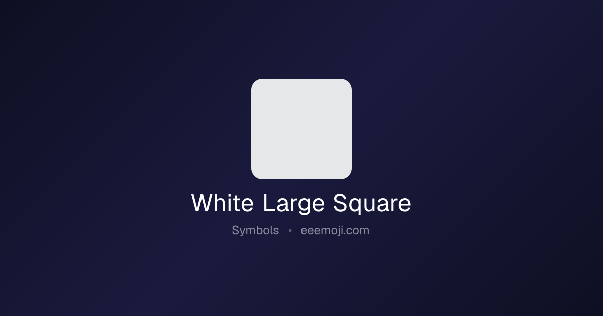 ⬜️ White Large Square Emoji: Meaning, Trends & Copy